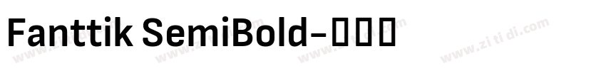 Fanttik SemiBold字体转换 Fanttik SemiBold字体转换